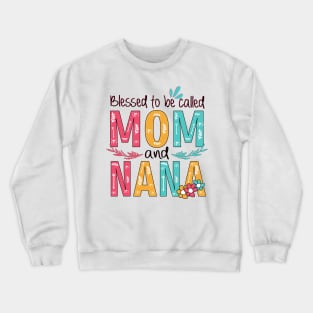 Blessed To Be Called Mom And Nana Crewneck Sweatshirt